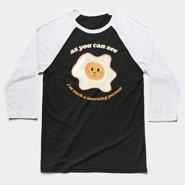as you can see, i’m such a morning person Baseball T-Shirt by cerealkelpo